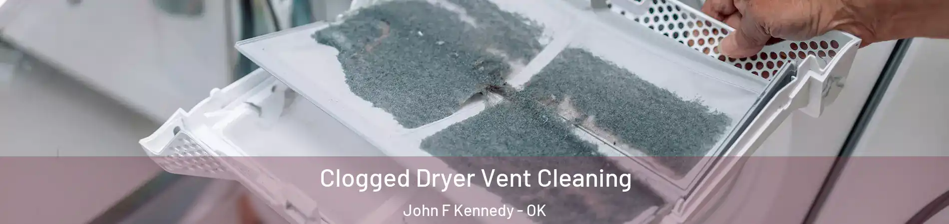 Clogged Dryer Vent Cleaning John F Kennedy - OK