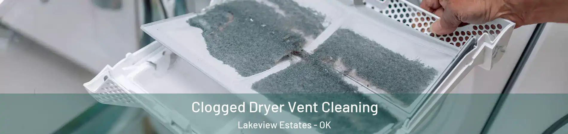 Clogged Dryer Vent Cleaning Lakeview Estates - OK