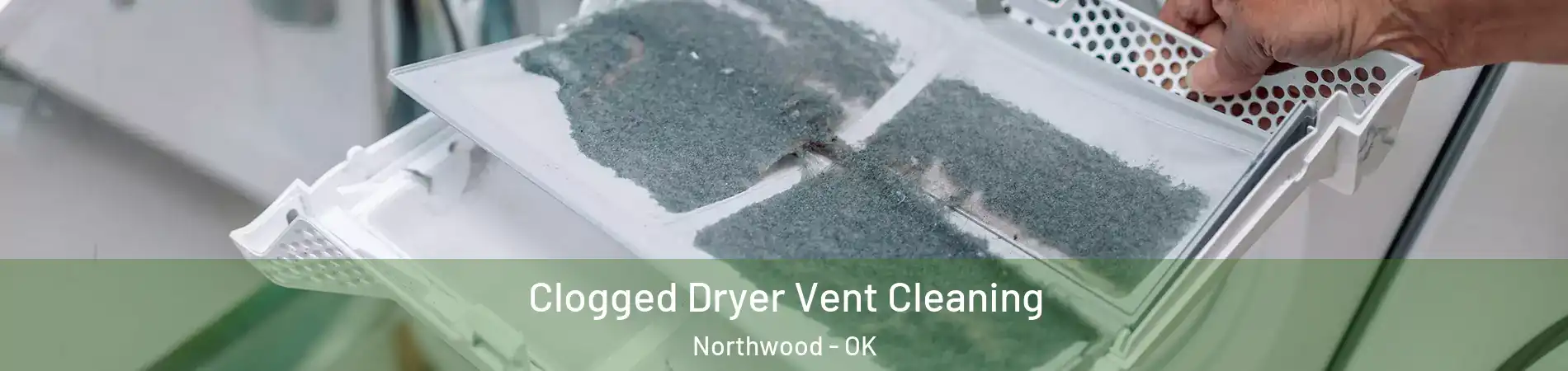 Clogged Dryer Vent Cleaning Northwood - OK