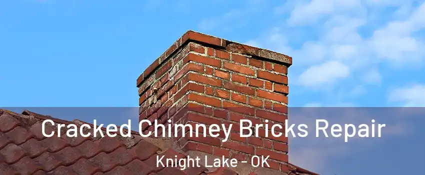 Cracked Chimney Bricks Repair Knight Lake - OK