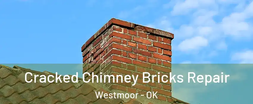 Cracked Chimney Bricks Repair Westmoor - OK