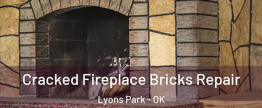 Cracked Fireplace Bricks Repair Lyons Park - OK