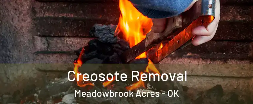 Creosote Removal Meadowbrook Acres - OK