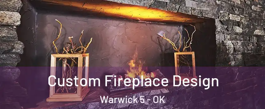 Custom Fireplace Design Warwick 5 - OK