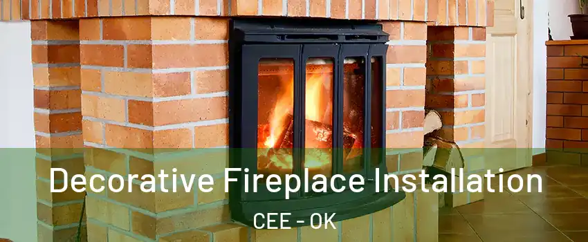 Decorative Fireplace Installation CEE - OK