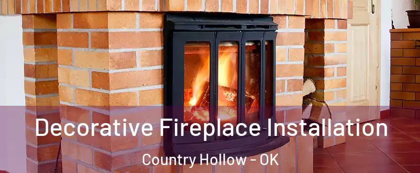 Decorative Fireplace Installation Country Hollow - OK