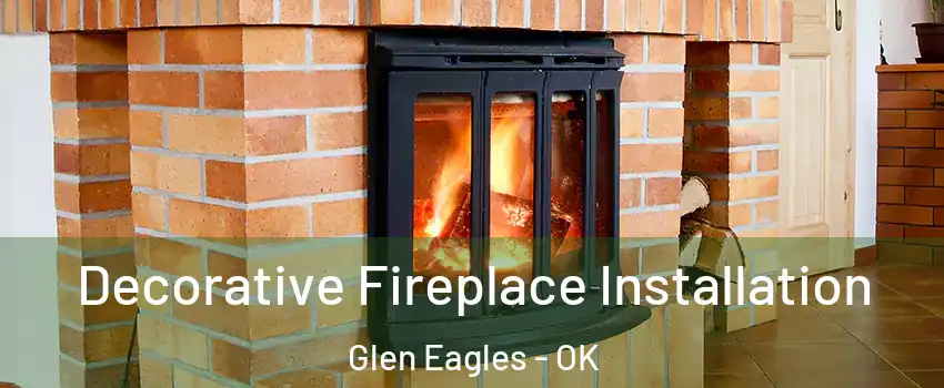 Decorative Fireplace Installation Glen Eagles - OK