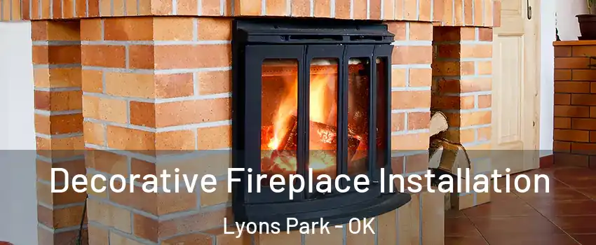 Decorative Fireplace Installation Lyons Park - OK