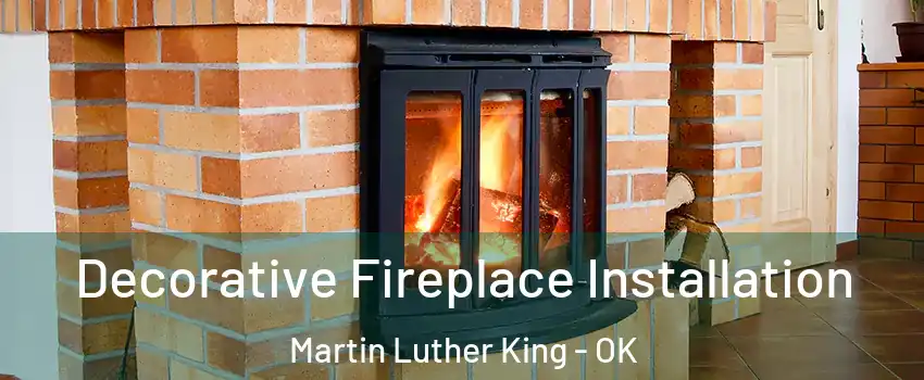 Decorative Fireplace Installation Martin Luther King - OK