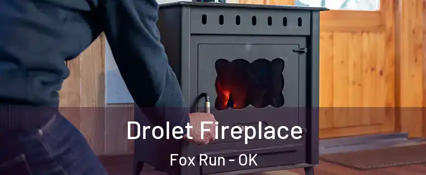 Drolet Fireplace Fox Run - OK