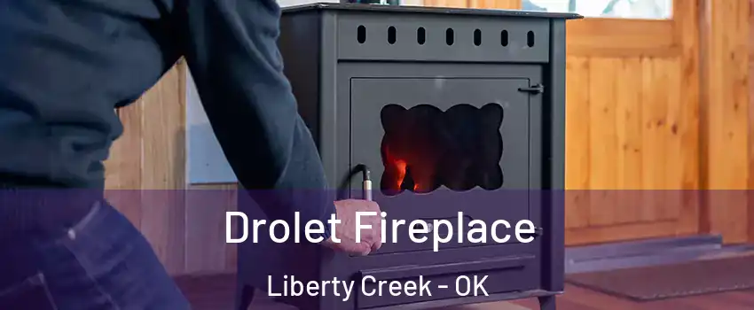 Drolet Fireplace Liberty Creek - OK