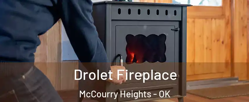 Drolet Fireplace McCourry Heights - OK