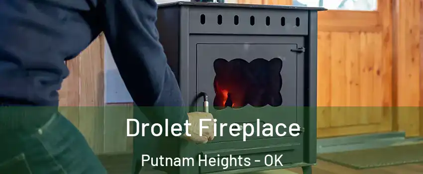 Drolet Fireplace Putnam Heights - OK