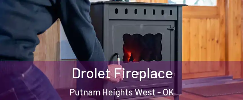 Drolet Fireplace Putnam Heights West - OK