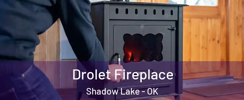 Drolet Fireplace Shadow Lake - OK