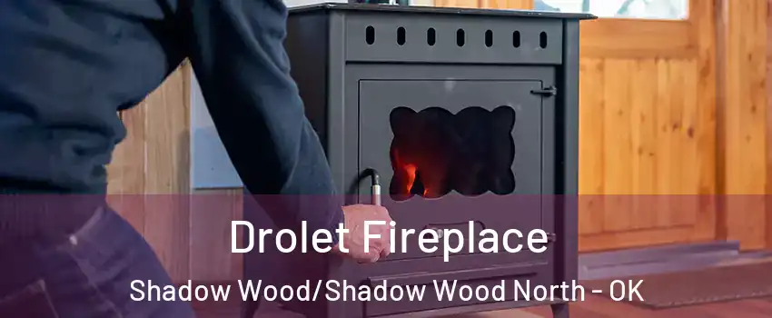 Drolet Fireplace Shadow Wood/Shadow Wood North - OK