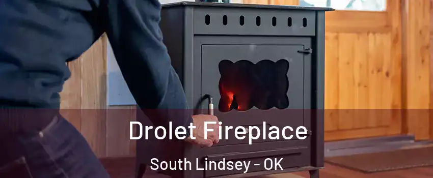 Drolet Fireplace South Lindsey - OK