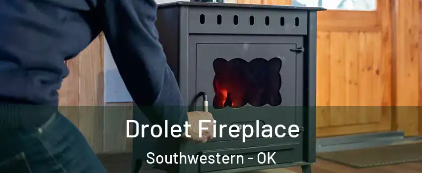 Drolet Fireplace Southwestern - OK