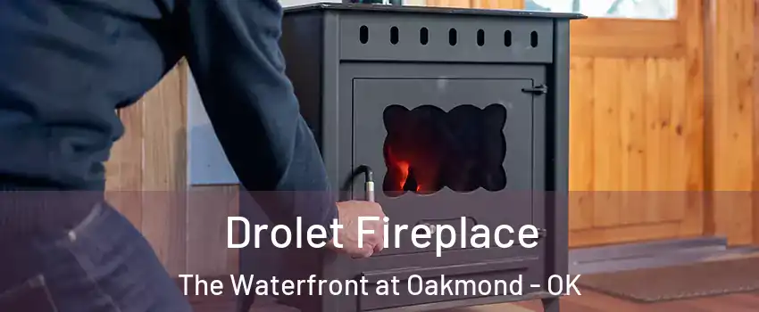 Drolet Fireplace The Waterfront at Oakmond - OK