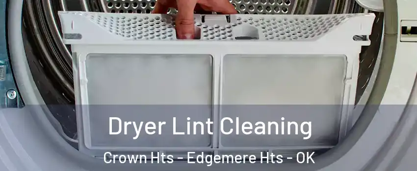 Dryer Lint Cleaning Crown Hts - Edgemere Hts - OK