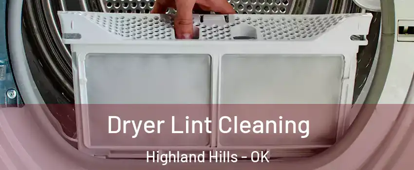 Dryer Lint Cleaning Highland Hills - OK