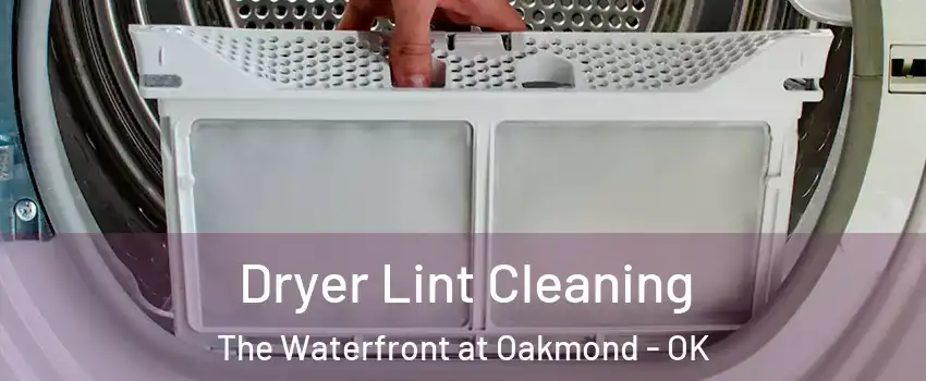 Dryer Lint Cleaning The Waterfront at Oakmond - OK