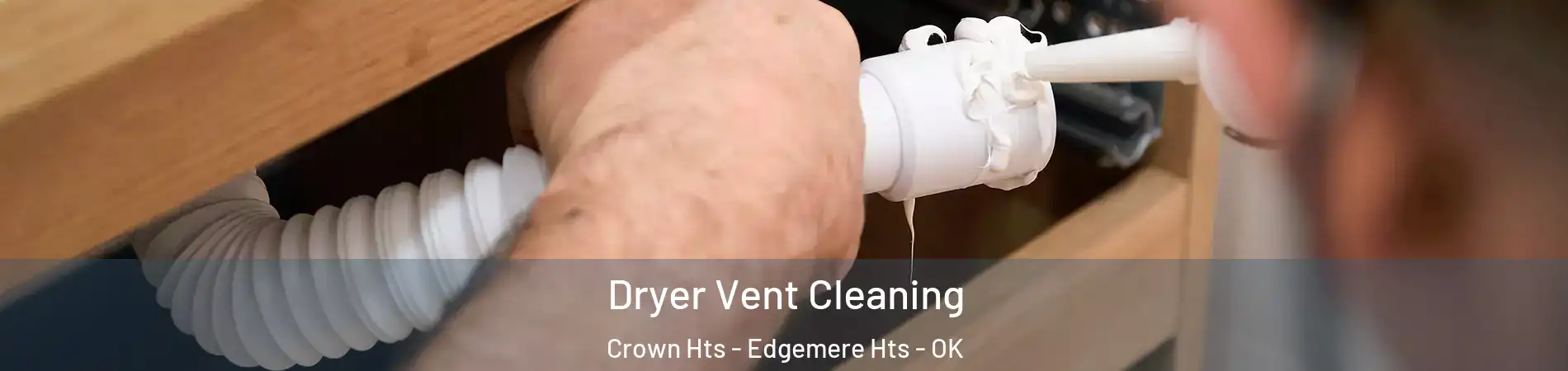 Dryer Vent Cleaning Crown Hts - Edgemere Hts - OK