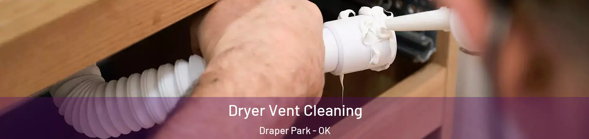 Dryer Vent Cleaning Draper Park - OK