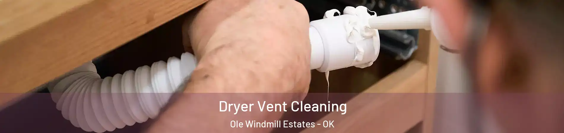 Dryer Vent Cleaning Ole Windmill Estates - OK