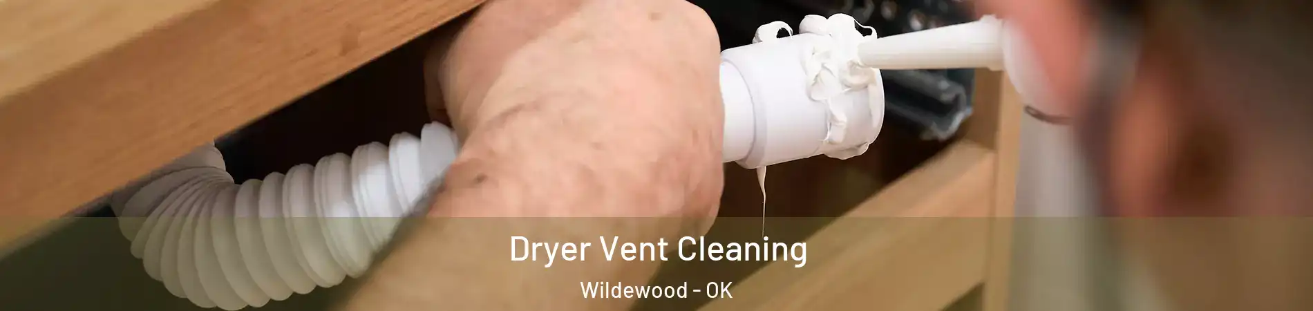 Dryer Vent Cleaning Wildewood - OK