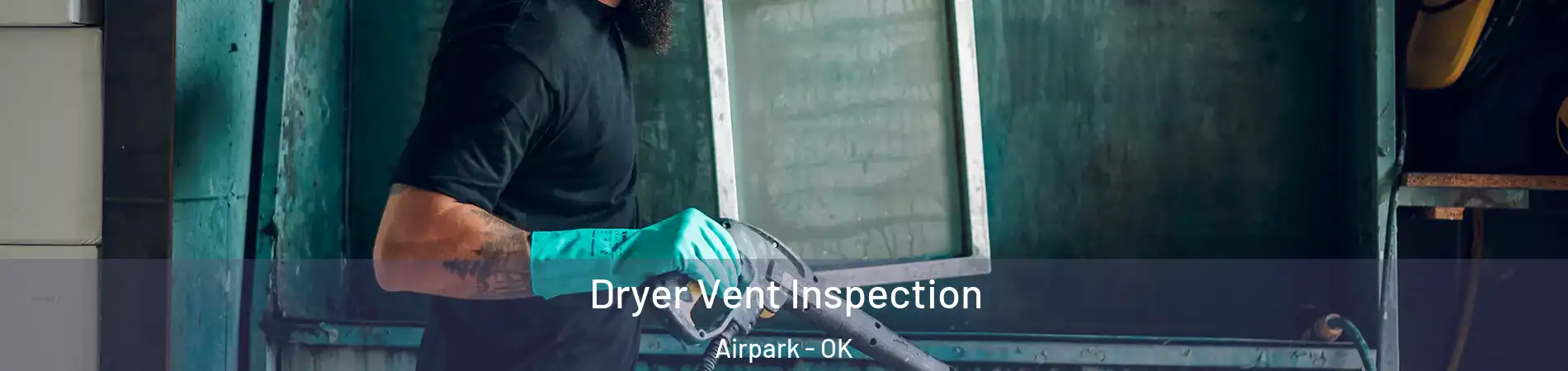 Dryer Vent Inspection Airpark - OK