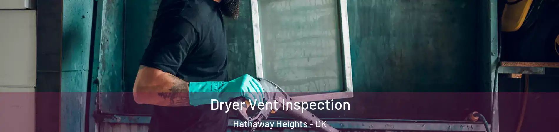 Dryer Vent Inspection Hathaway Heights - OK