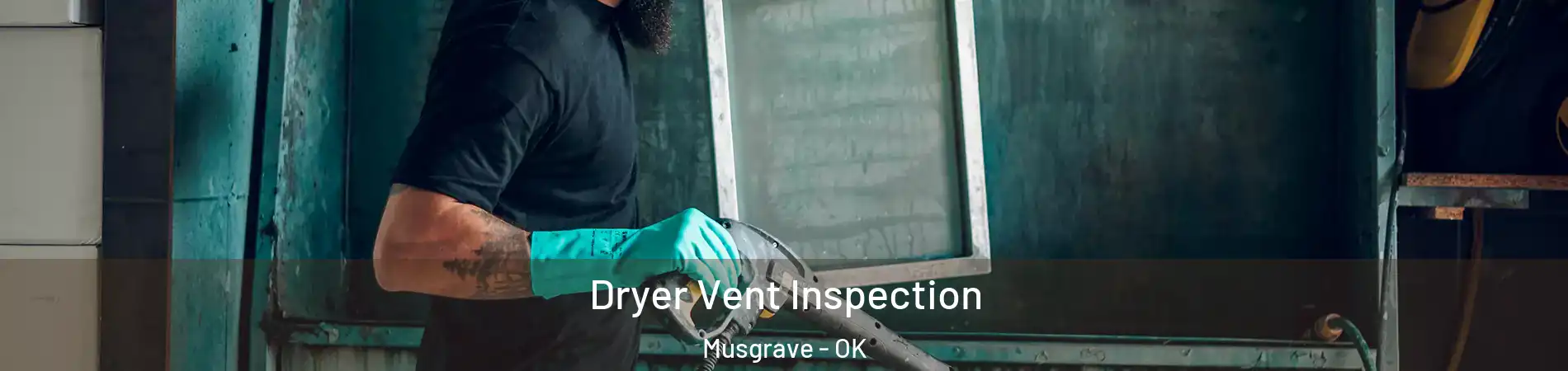 Dryer Vent Inspection Musgrave - OK