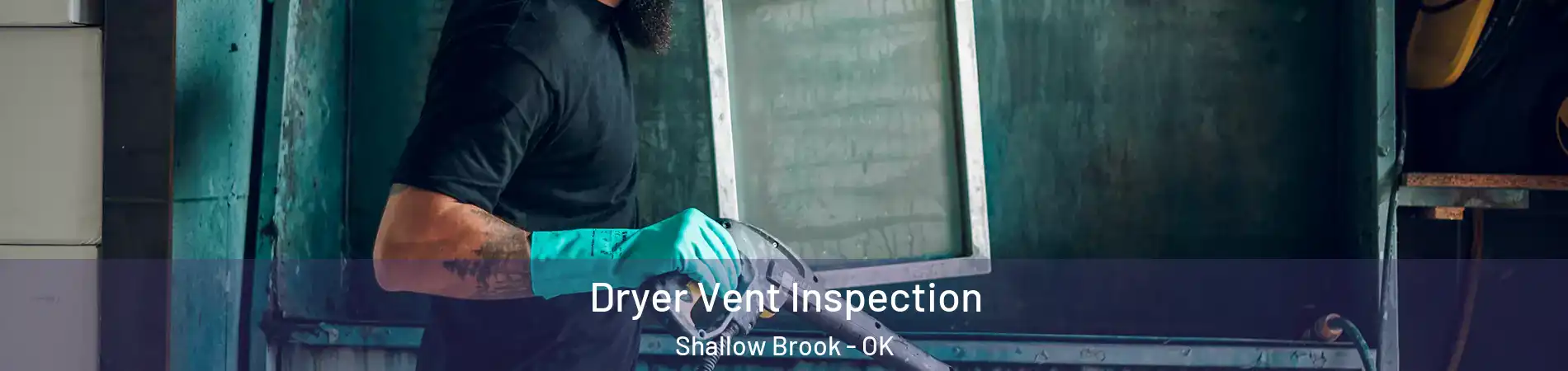 Dryer Vent Inspection Shallow Brook - OK