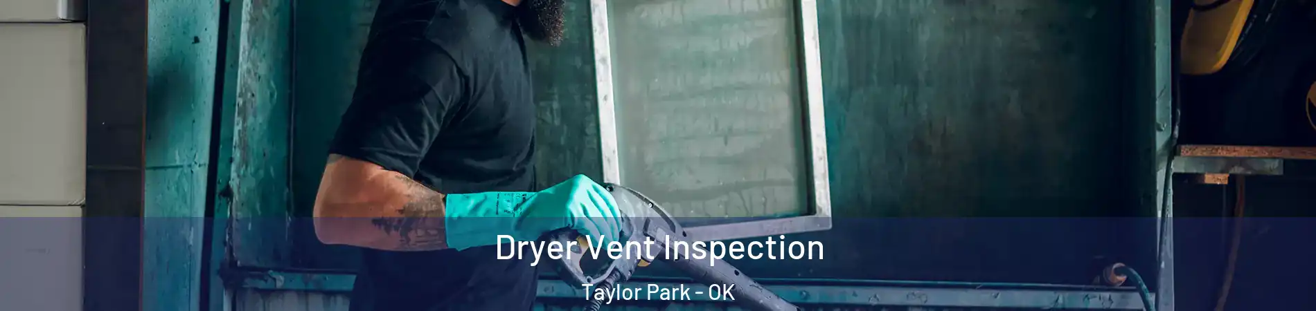 Dryer Vent Inspection Taylor Park - OK