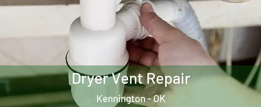 Dryer Vent Repair Kennington - OK