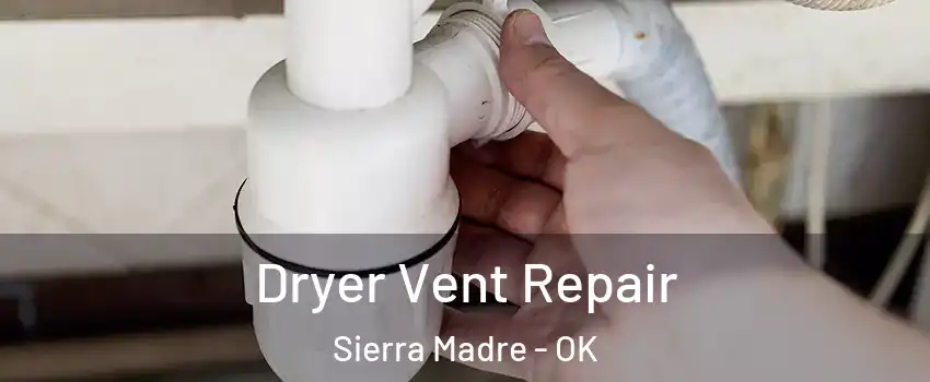 Dryer Vent Repair Sierra Madre - OK