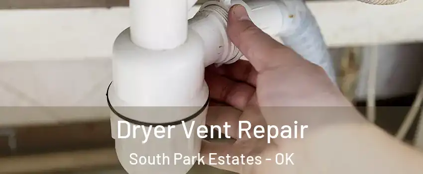 Dryer Vent Repair South Park Estates - OK