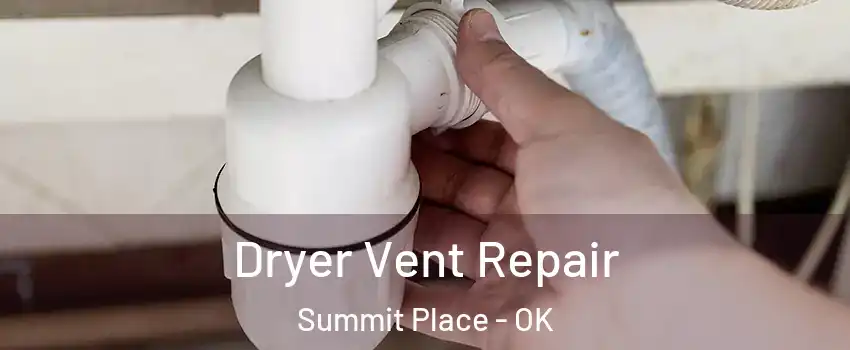 Dryer Vent Repair Summit Place - OK