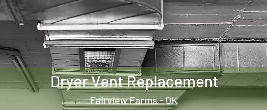 Dryer Vent Replacement Fairview Farms - OK