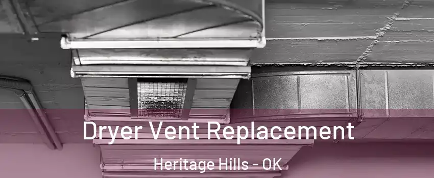 Dryer Vent Replacement Heritage Hills - OK