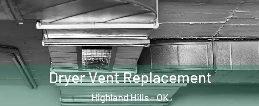 Dryer Vent Replacement Highland Hills - OK