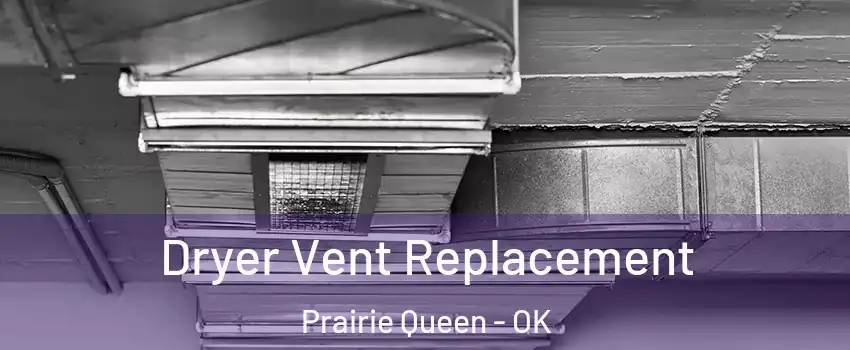 Dryer Vent Replacement Prairie Queen - OK