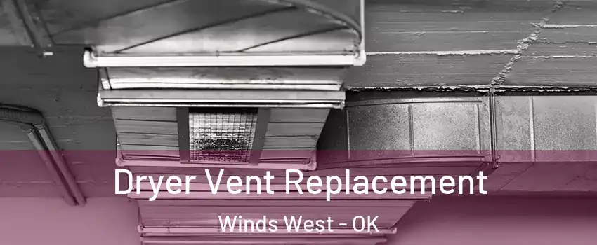 Dryer Vent Replacement Winds West - OK