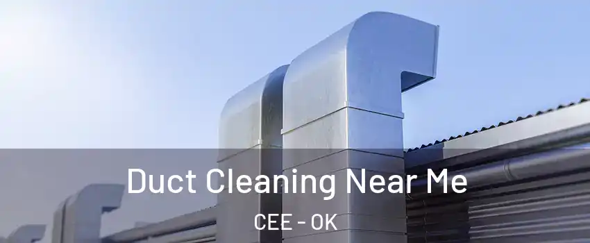 Duct Cleaning Near Me CEE - OK