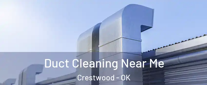 Duct Cleaning Near Me Crestwood - OK