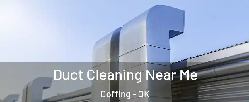 Duct Cleaning Near Me Doffing - OK