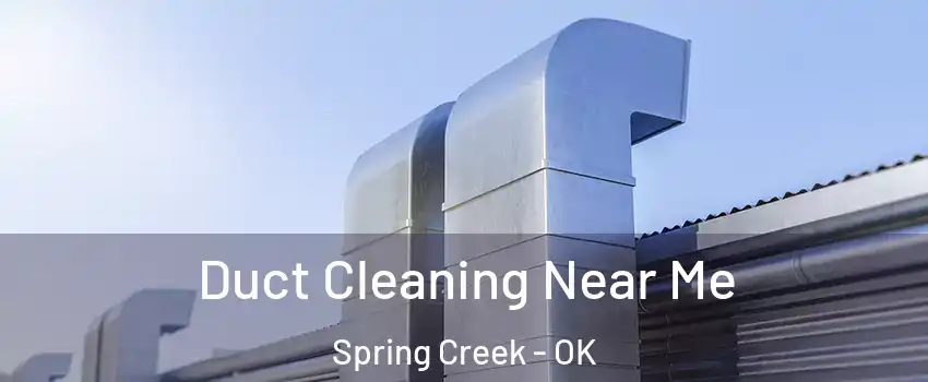 Duct Cleaning Near Me Spring Creek - OK