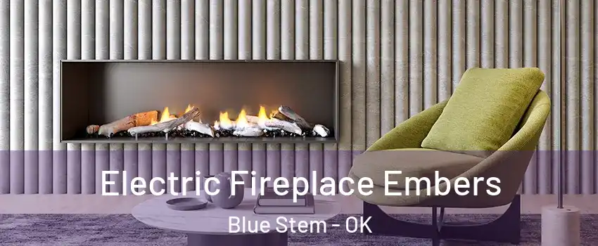 Electric Fireplace Embers Blue Stem - OK