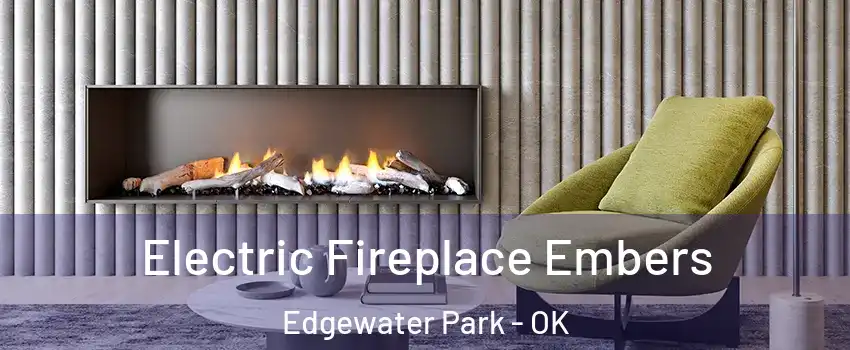 Electric Fireplace Embers Edgewater Park - OK